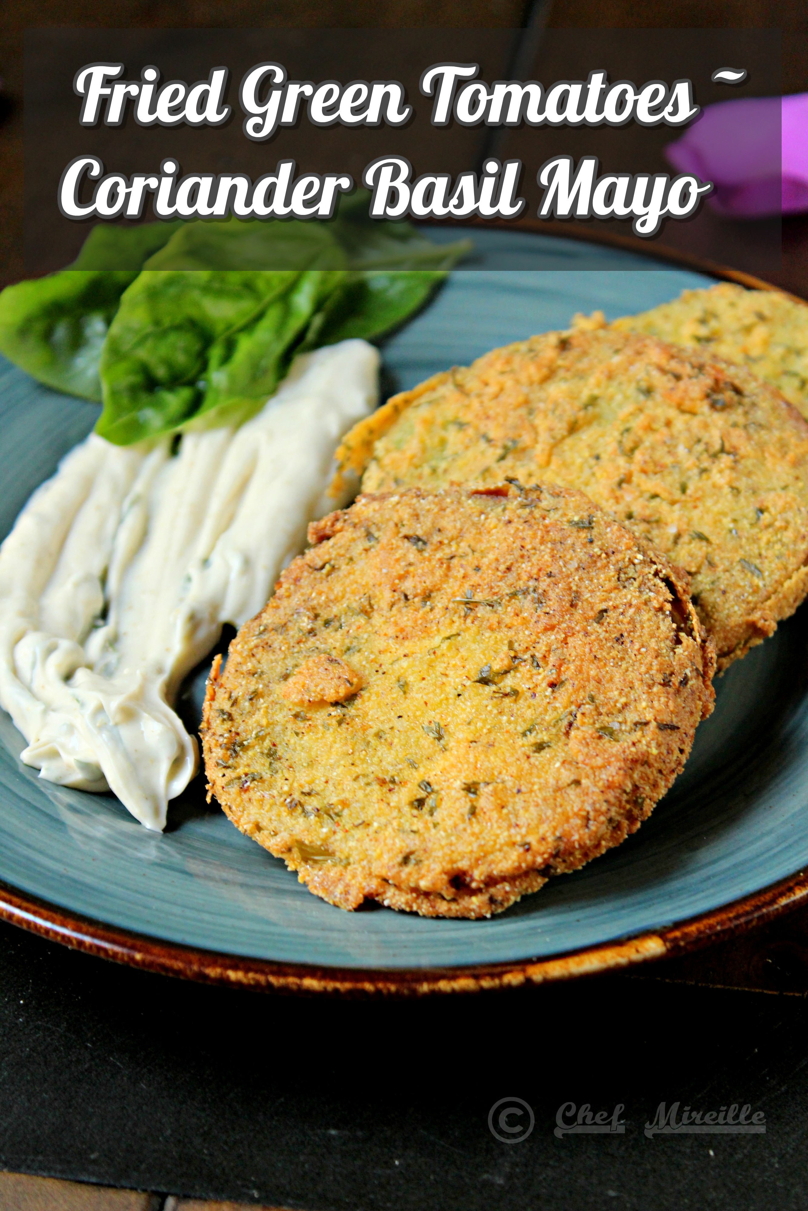 Fried Green Tomatoes with Coriander Basil Mayo