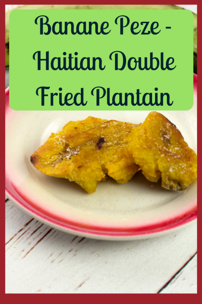 Banane Peze - Plátano Verde Frito Doble Haitiano