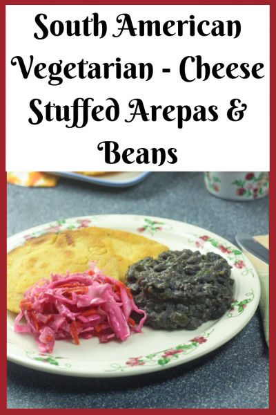 Cheese Stuffed Arepas & Beans - Vegetarian Dinner South American Style