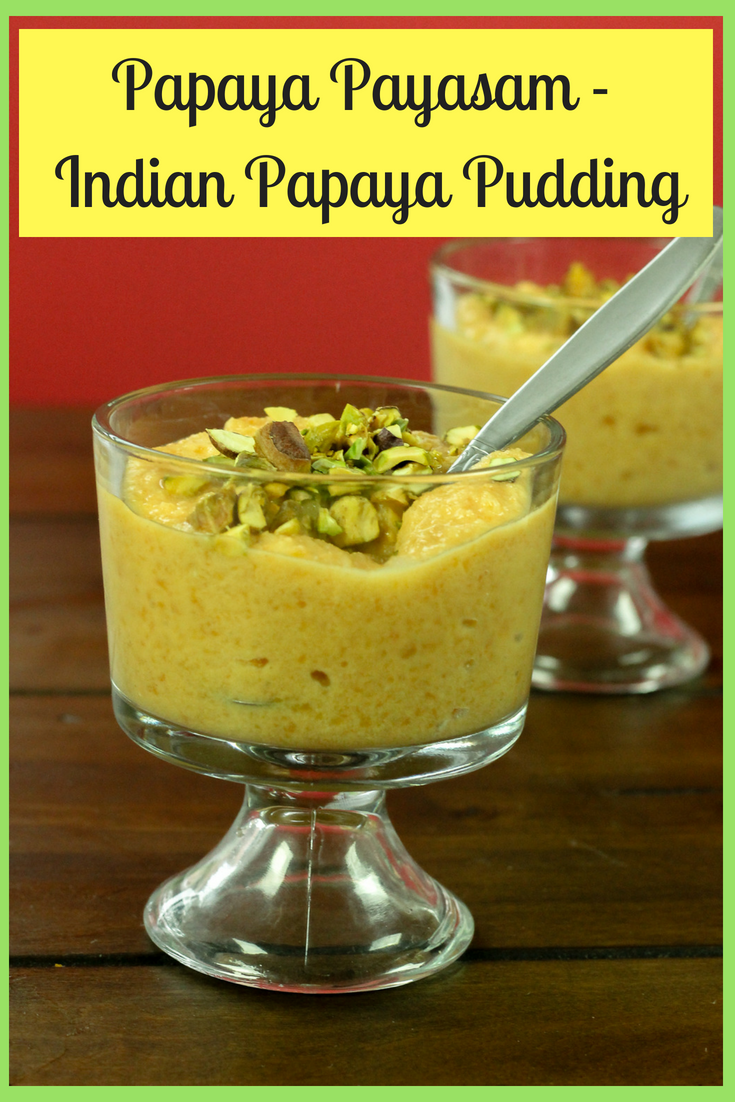 Papaya Payasam - Indian Papaya Pudding Dessert