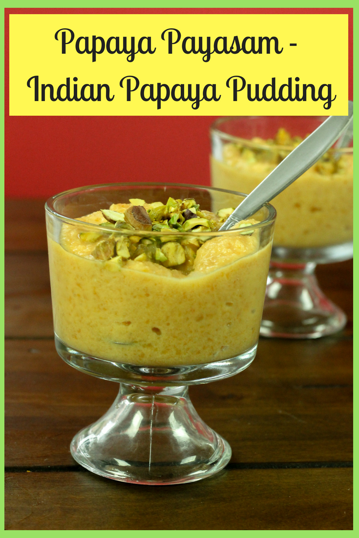 Papaya Payasam Indian Papaya Pudding Dessert Global Kitchen Travels